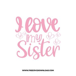 I Love My Sister 2 SVG & PNG, SVG Free Download, SVG for Cricut Design, love svg, valentines day svg, be my valentine svg