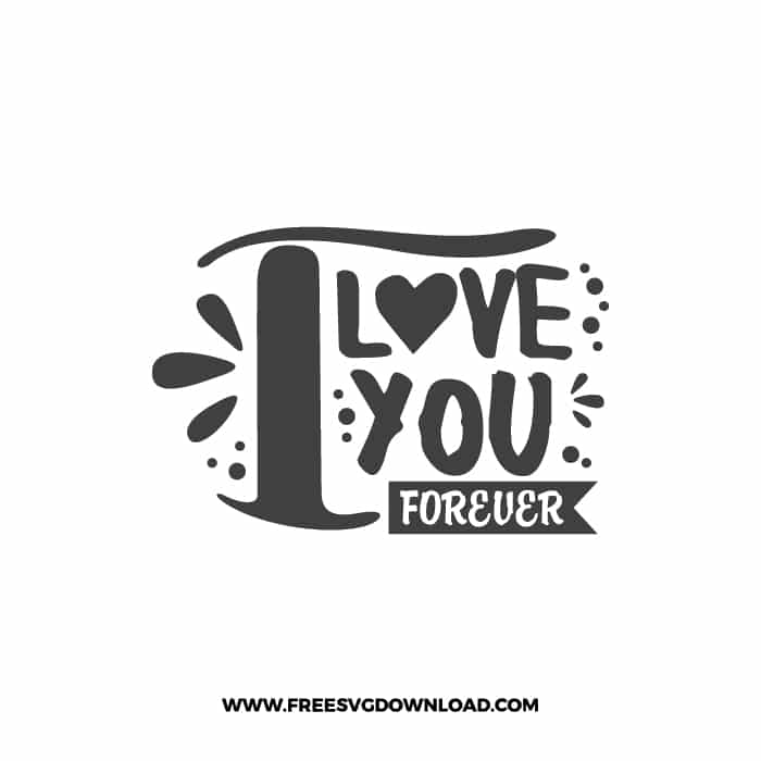 I Love You Forever SVG & PNG, SVG Free Download, SVG for Cricut Design, love svg, valentines day svg, be my valentine svg