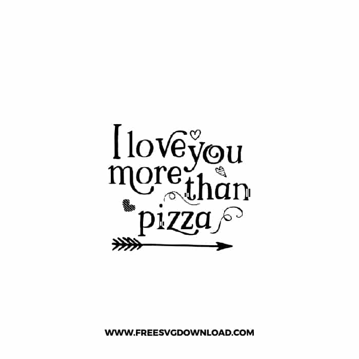 I Love You More Than Pizza SVG & PNG, SVG Free Download, SVG for Cricut Design Silhouette, love svg, valentines day svg, be my valentine svg