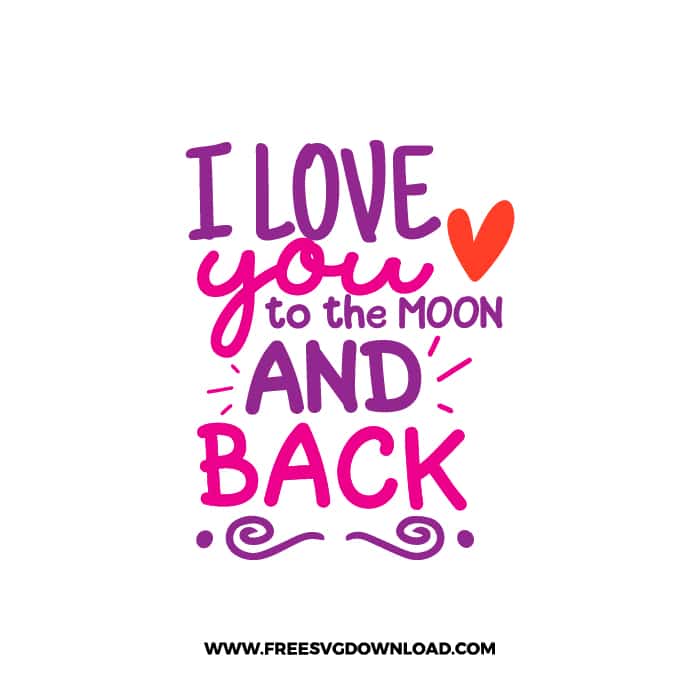 I Love You To The Moon SVG & PNG, SVG Free Download, SVG for Cricut Design, love svg, valentines day svg, be my valentine svgv