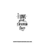 I Love Your Stupid Face SVG & PNG, SVG Free Download, SVG for Cricut Design Silhouette, love svg, valentines day svg, be my valentine svg