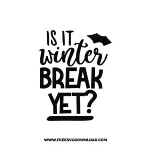Is It Winter Break Yet Free SVG File