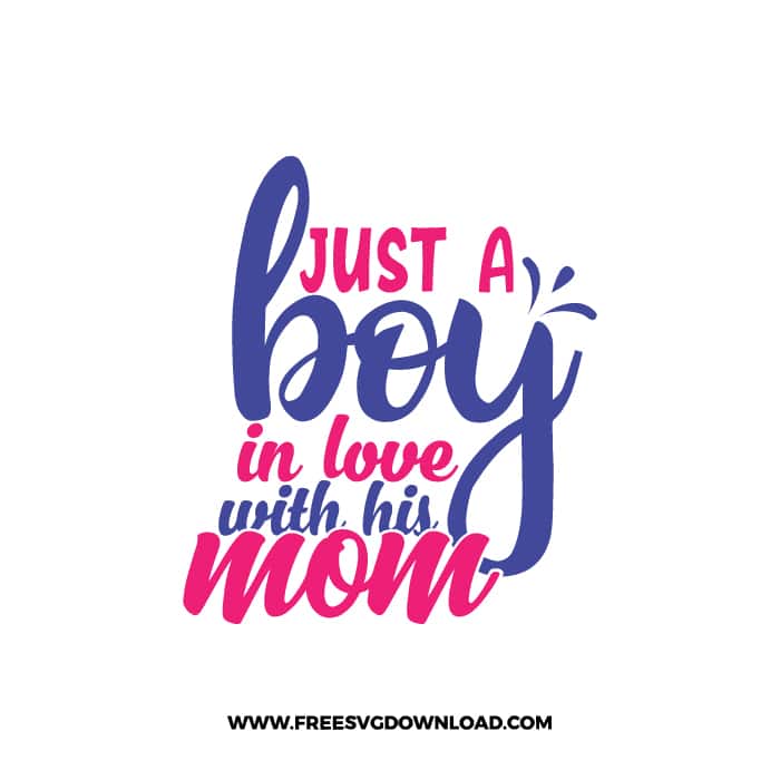 Just A Boy In Love With His Mom SVG & PNG, SVG Free Download,  SVG for Cricut Design Silhouette, svg files for cricut, mom life svg, mom svg