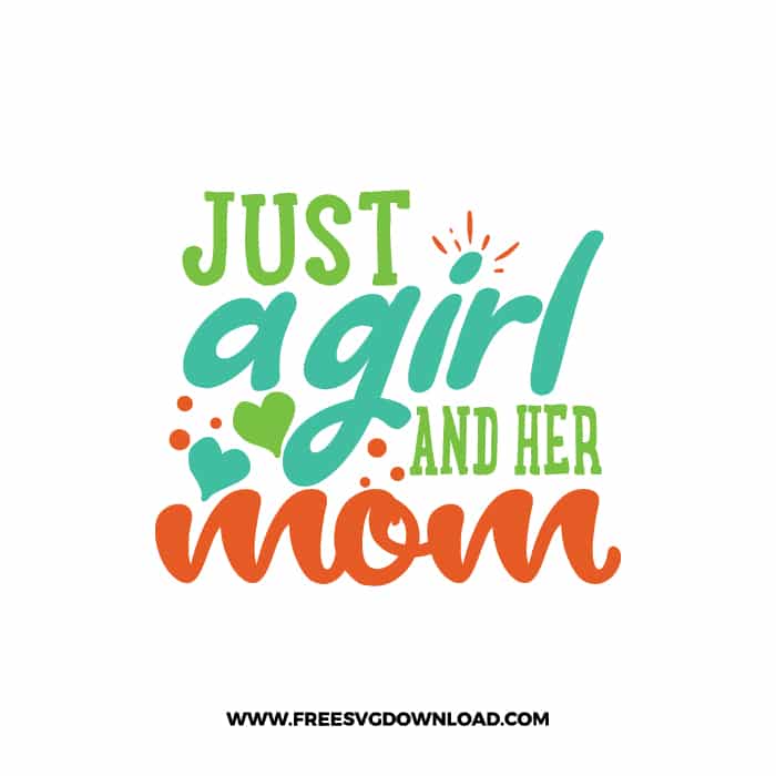 Just A Girl And Her Mom SVG & PNG, SVG Free Download,  SVG for Cricut Design Silhouette, svg files for cricut, mom life svg, mom svg