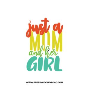 Just A Mom And Her Girl SVG & PNG, SVG Free Download,  SVG for Cricut Design Silhouette, svg files for cricut, mom life svg, mom svg