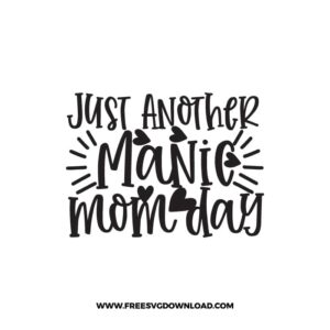 Just Another Manic Mom Day SVG & PNG, SVG Free Download,  SVG for Cricut Design Silhouette, svg files for cricut, mom life svg, mom svg