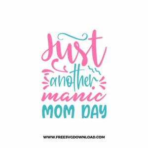 Just Another Manic Mom Day Free SVG File