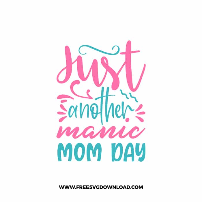 Just Another Manic Mom Day SVG & PNG, SVG Free Download,  SVG for Cricut Design Silhouette, svg files for cricut, mom life svg