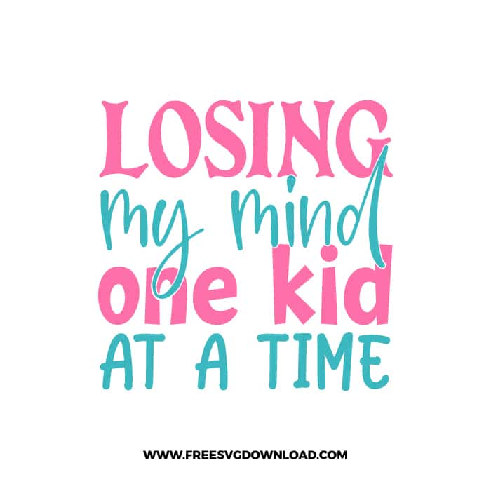 Losing My Mind One Kid At A Time SVG & PNG, SVG Free Download,  SVG for Cricut Design Silhouette, svg files for cricut, mom life svg
