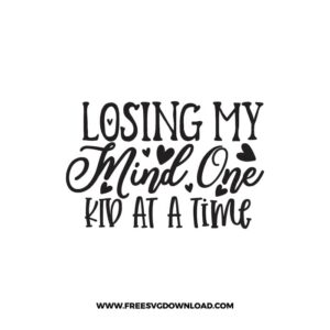 Losing My Mind One Kid At a Time Free SVG File
