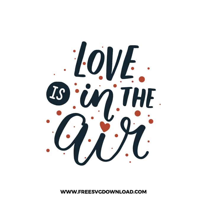 Love Is In The Air 2 SVG & PNG, SVG Free Download, SVG for Cricut Design, love svg, valentines day svg, be my valentine svg