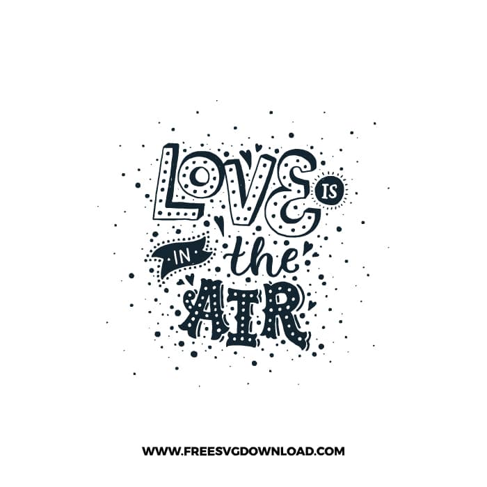 Love Is In The Air 3 SVG & PNG, SVG Free Download, SVG for Cricut Design, love svg, valentines day svg, be my valentine svg