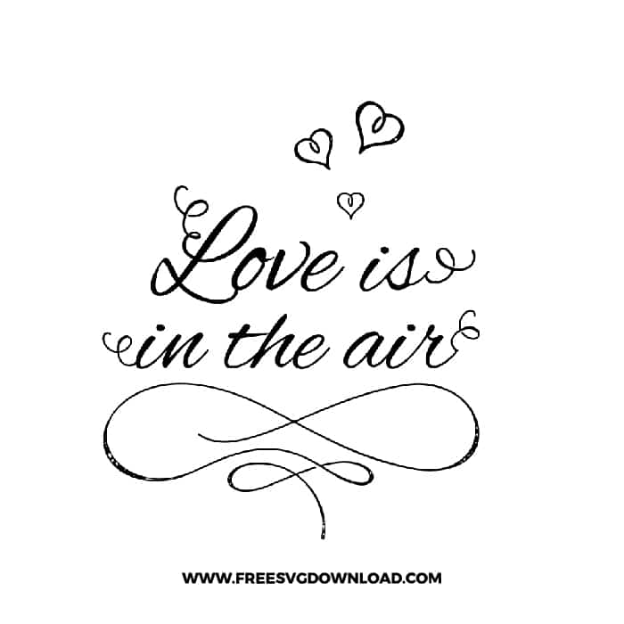 Love Is In The AirSVG & PNG, SVG Free Download, SVG for Cricut Design Silhouette, love svg, valentines day svg, be my valentine svg