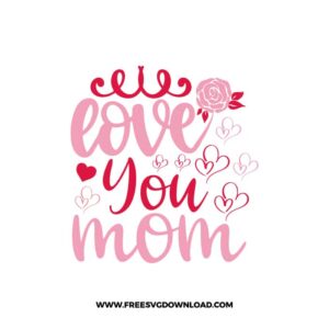 Love You Mom 2 SVG & PNG