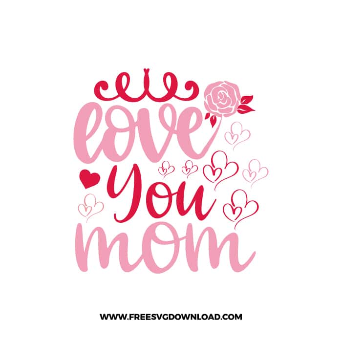 Love You Mom 2 SVG & PNG, SVG Free Download, SVG for Cricut Design, love svg, valentines day svg, be my valentine svg