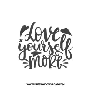 Love Yourself More free SVG & PNG, SVG Free Download, SVG for Cricut Design Silhouette, quote svg, inspirational svg, motivational svg,