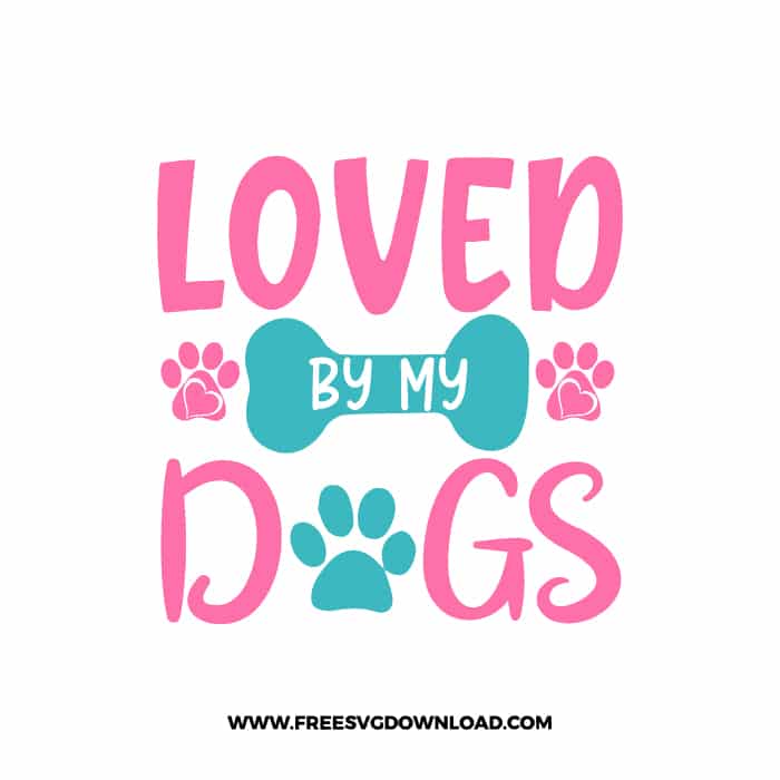 Loved By My Dogs SVG & PNG, SVG Free Download,  SVG for Cricut Design Silhouette, svg files for cricut, mom life svg, mom svg