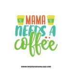 Mama Needs A Coffee SVG & PNG, SVG Free Download,  SVG for Cricut Design Silhouette, svg files for cricut, mom life svg, mom svgc