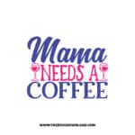 Mama Needs A Coffee 2 SVG & PNG, SVG Free Download,  SVG for Cricut Design Silhouette, svg files for cricut, mom life svg, mom svgc