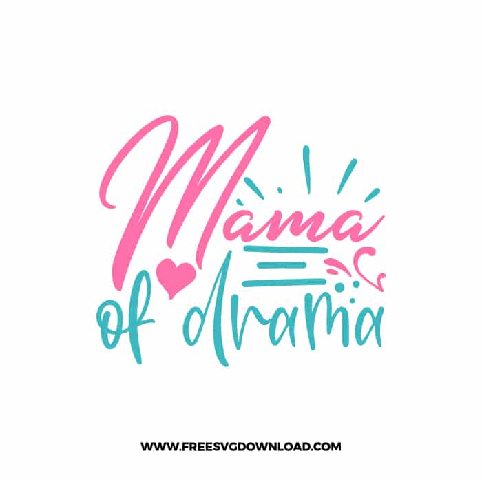 Mama Of Drama SVG & PNG, SVG Free Download,  SVG for Cricut Design Silhouette, svg files for cricut, mom life svg, mom svg