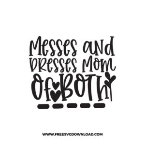 Messes and Dresses Mom Of Both SVG & PNG, SVG Free Download,  SVG for Cricut Design Silhouette, svg files for cricut, mom life svg, mom svg