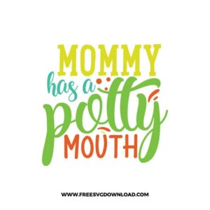 Mommy Has A Potty Mouth SVG & PNG, SVG Free Download,  SVG for Cricut Design Silhouette, svg files for cricut, mom life svg, mom svgc