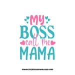 My Boss Call Me Mama SVG & PNG, SVG Free Download,  SVG for Cricut Design Silhouette, svg files for cricut, mom life svg, mom svg