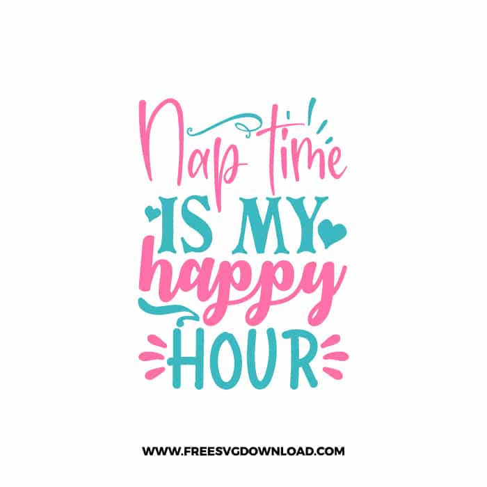 Nap Time Is My Happy Hour SVG & PNG, SVG Free Download,  SVG for Cricut Design Silhouette, svg files for cricut, mom life svg, mom svg