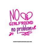 No Girlfriend No Problem SVG & PNG, SVG Free Download, SVG for Cricut Design, love svg, valentines day svg, be my valentine svg