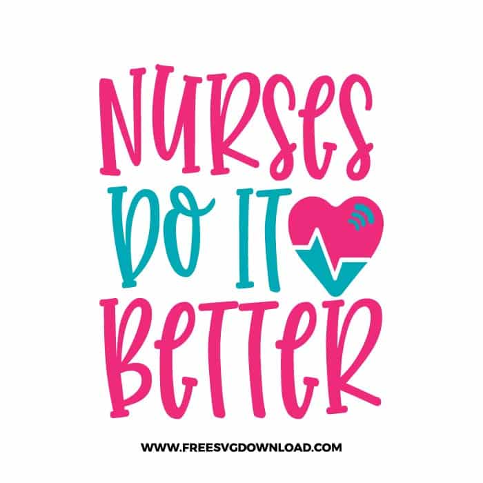 Nurses Do It Better SVG & PNG, SVG Free Download, SVG for Cricut, nurse svg, nursing svg, nurse life svg, stethoscope svg, doctor svg