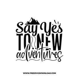 Say Yes To New Adventures 2 free SVG & PNG, SVG Free Download, SVG for Cricut Design Silhouette, quote svg, inspirational svg, motivational