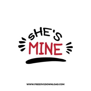 She's Mine SVG & PNG, SVG Free Download, SVG for Cricut Design, love svg, valentines day svg, be my valentine svg