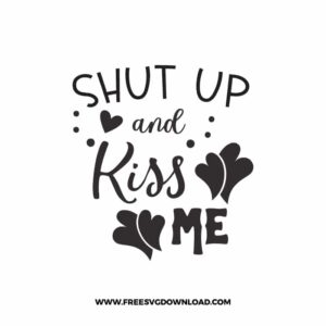 Shut Up and Kiss Me Free SVG File