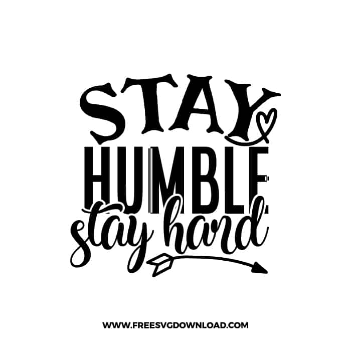 Stay Humble Stay Hard free SVG & PNG, SVG Free Download, SVG for Cricut Design Silhouette, quote svg, inspirational svg, motivational svg,