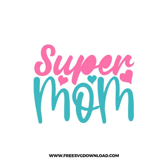Super Mom SVG & PNG, SVG Free Download,  SVG for Cricut Design Silhouette, svg files for cricut, mom life svg, mom svg