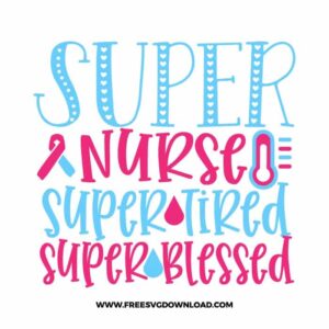 Super Nurse Super Tired SVG & PNG, SVG Free Download, SVG for Cricut, nurse svg, nursing svg, nurse life svg, stethoscope svg, doctor svg