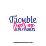 Trouble Finds Me Everywhere 2 SVG & PNG, SVG Free Download,  SVG for Cricut Design Silhouette, svg files for cricut, mom life svg, mom svgc