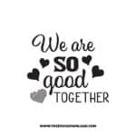 We are So Good Together SVG & PNG, SVG Free Download, SVG for Cricut Design Silhouette, love svg, valentines day svg, be my valentine svg
