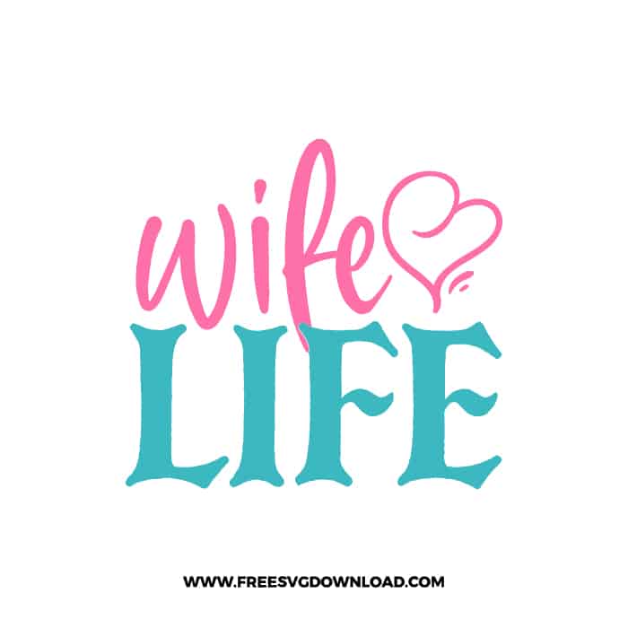 Wife Life SVG & PNG, SVG Free Download,  SVG for Cricut Design Silhouette, svg files for cricut, mom life svg, mom svg