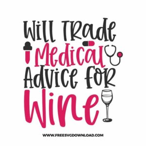 Will Trade Medical Advice for Wine SVG & PNG, SVG Free Download, SVG for Cricut, nurse svg, nursing svg, nurse life svg, stethoscope svg