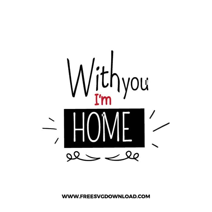 With You I'm Home SVG & PNG, SVG Free Download, SVG for Cricut Design, love svg, valentines day svg, be my valentine svg