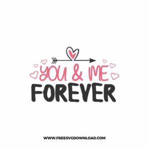 You And Me Forever SVG & PNG, SVG Free Download, SVG for Cricut Design, love svg, valentines day svg, be my valentine svg