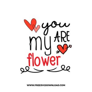 You Are My Flower SVG & PNG, SVG Free Download, SVG for Cricut Design, love svg, valentines day svg, be my valentine svg