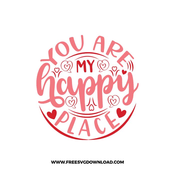 You Are My Happy Place 2 SVG & PNG, SVG Free Download, SVG for Cricut Design, love svg, valentines day svg, be my valentine svg