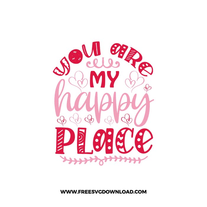 You Are My Happy Place 3 SVG & PNG, SVG Free Download, SVG for Cricut Design, love svg, valentines day svg, be my valentine svg