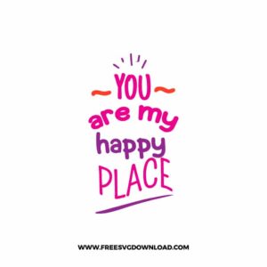 You Are My Happy Place SVG & PNG, SVG Free Download, SVG for Cricut Design, love svg, valentines day svg, be my valentine svg
