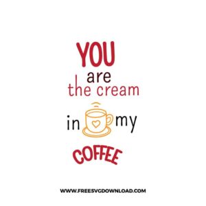 You Are The Cream In My Coffee Free SVG File