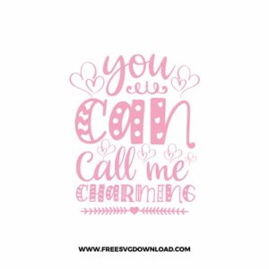 You Can Call Me Charming 2 SVG & PNG, SVG Free Download, SVG for Cricut Design, love svg, valentines day svg, be my valentine svg