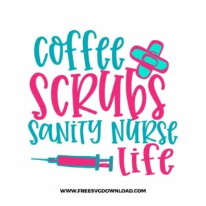coffee scrubs sanity nurse life SVG & PNG, SVG Free Download, SVG for Cricut, nurse svg, nursing svg, nurse life svg, stethoscope svg, doctor