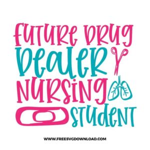 Future Drug Dealer Nursing Student Free SVG File